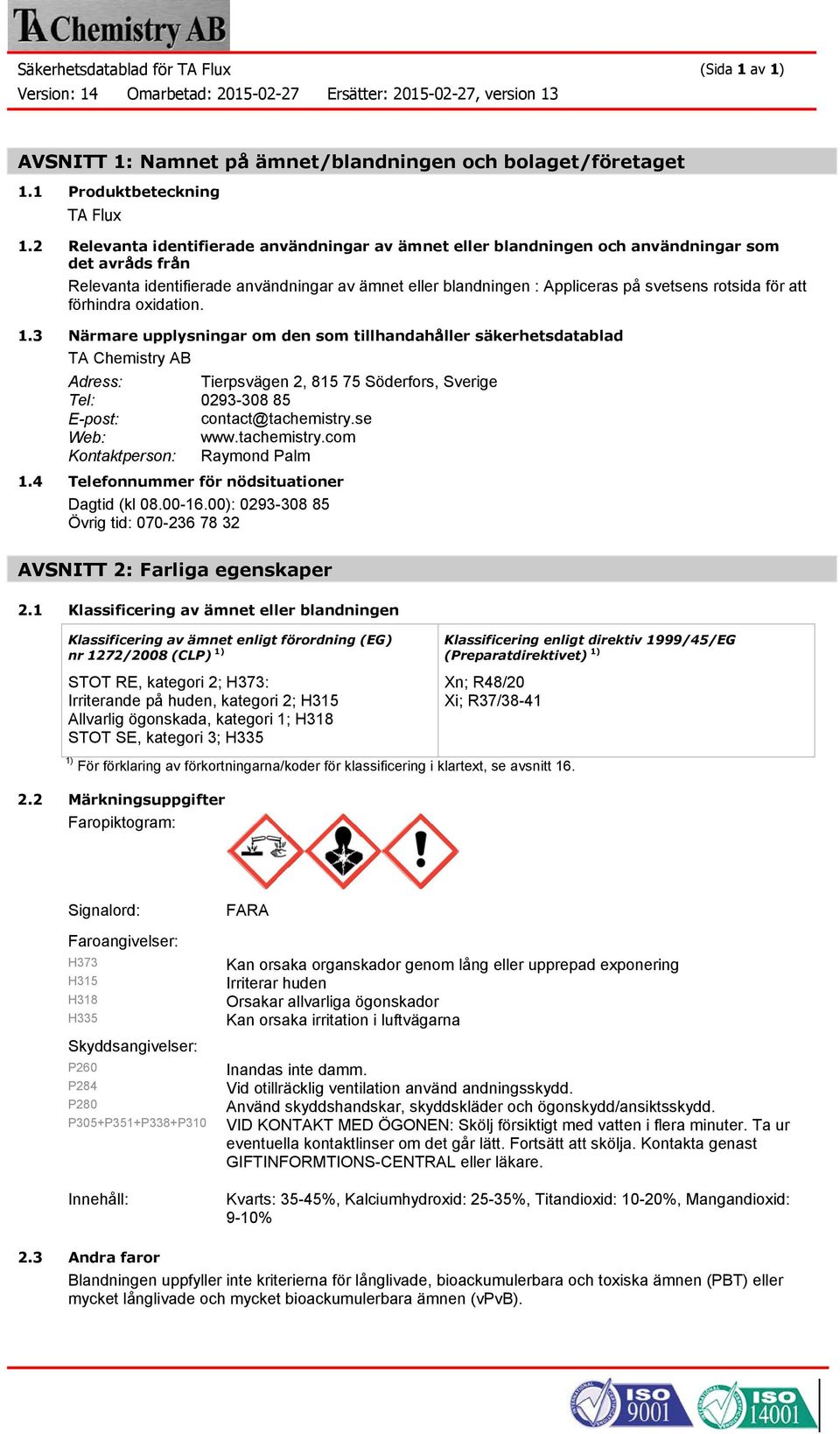 för att förhindra oxidation. 1.