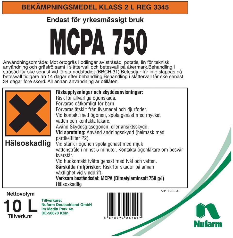 behandling i slåttervall får ske senast 34 dagar före skörd. All annan användning är otillåten. Hälsoskadlig Nettovolym 10 L DE-50670 Tillverk.