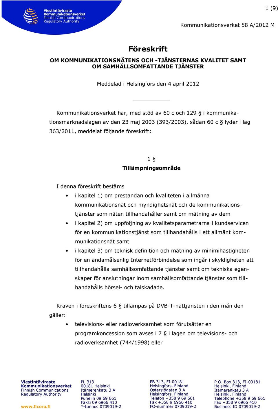 och kvaliteten i allmänna kommunikationsnät och myndighetsnät och de kommunikationstjänster som näten tillhandahåller samt om mätning av dem i kapitel 2) om uppföljning av kvalitetsparametrarna i