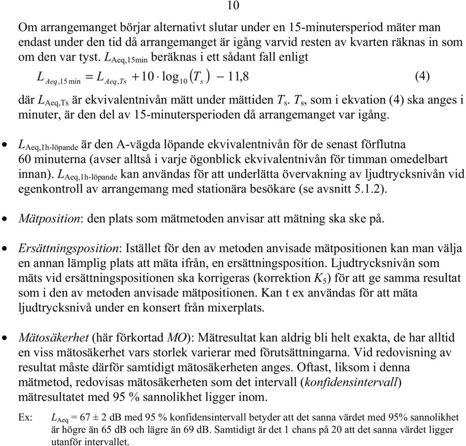 T s, som i ekvation (4) ska anges i minuter, är den del av 15-minutersperioden då arrangemanget var igång.