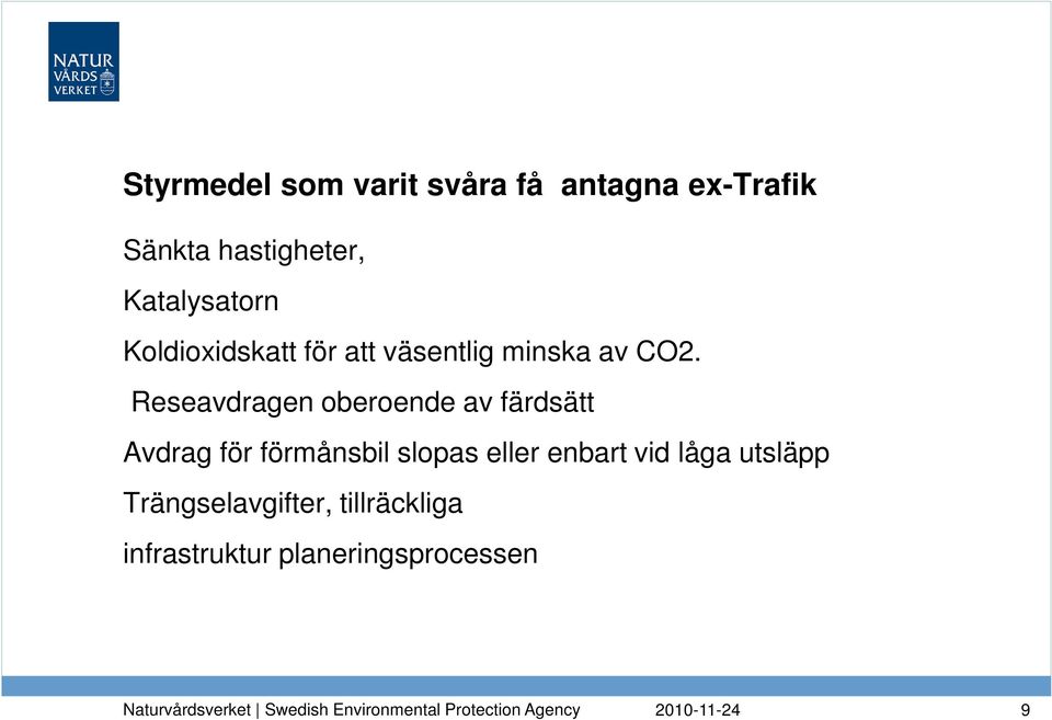 Reseavdragen oberoende av färdsätt Avdrag för förmånsbil slopas eller