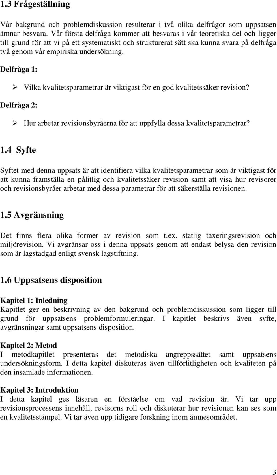 undersökning. Delfråga 1: