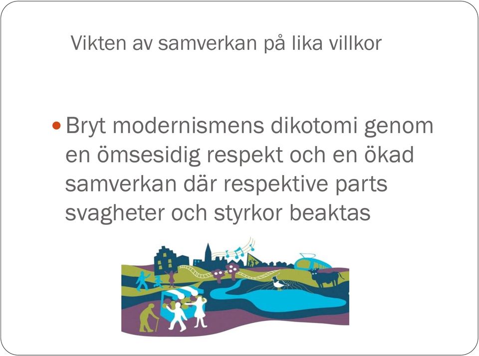 respekt och en ökad samverkan där