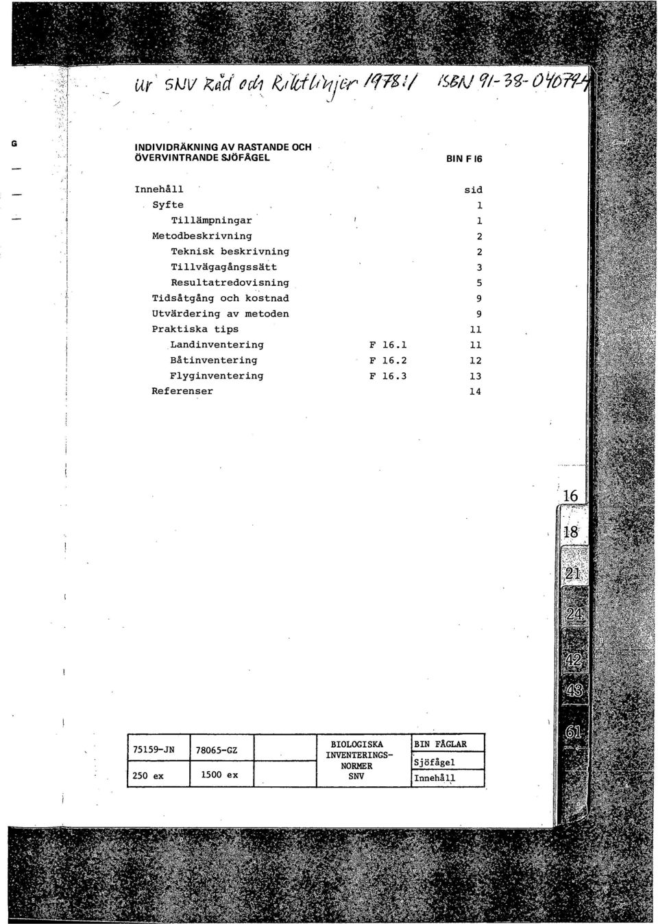 kostnad Utvärdering av metoden Praktiska tips Landinventering F 16.1 Bätinventering F 16.