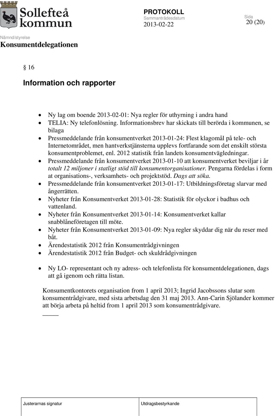 fortfarande som det enskilt största konsumentproblemet, enl. 2012 statistik från landets konsumentvägledningar.