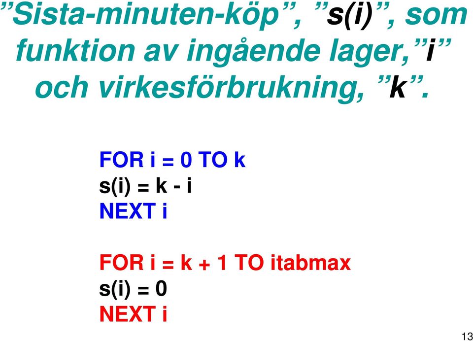 k. FOR i = 0 TO k s(i) = k - i NEXT i