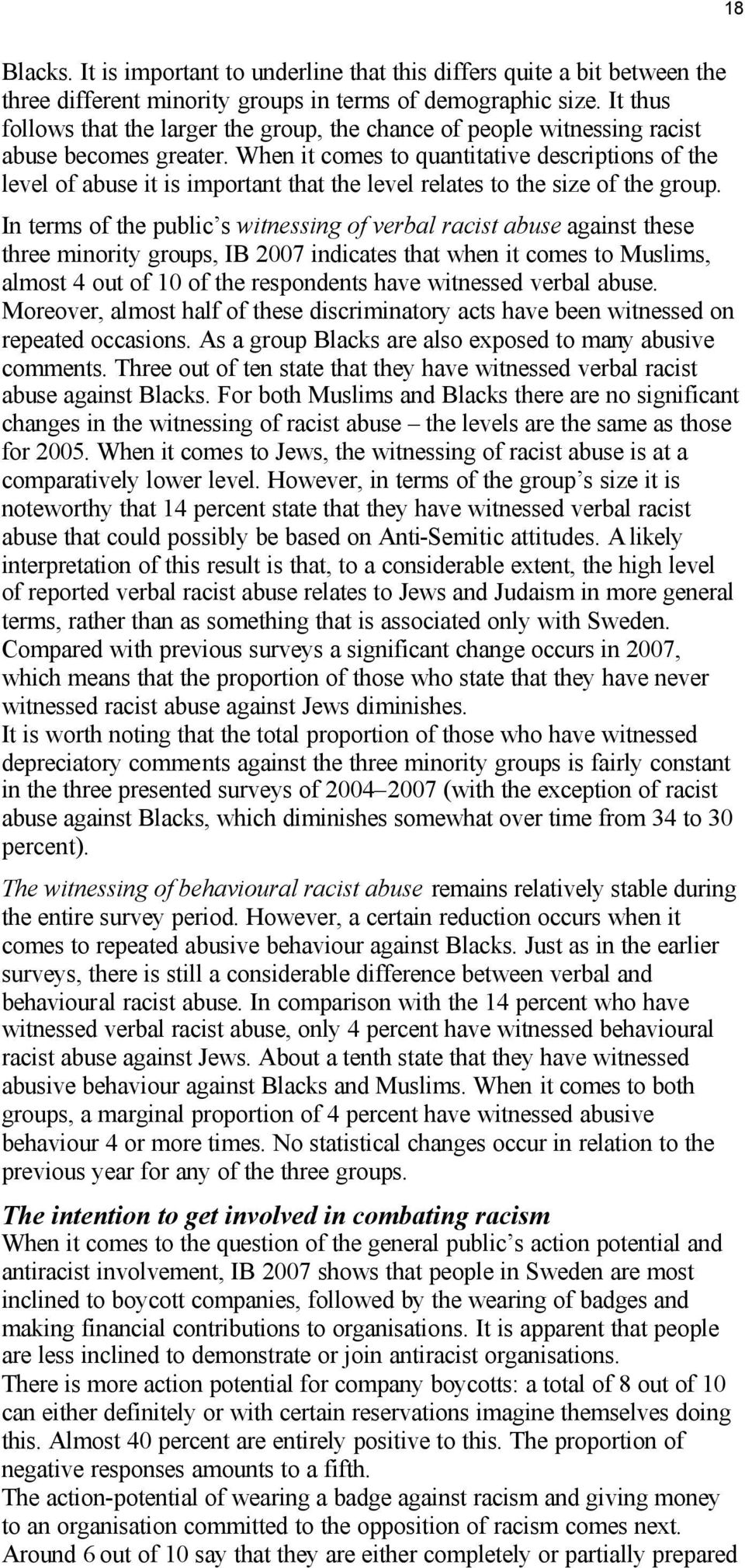 When it comes to quantitative descriptions of the level of abuse it is important that the level relates to the size of the group.