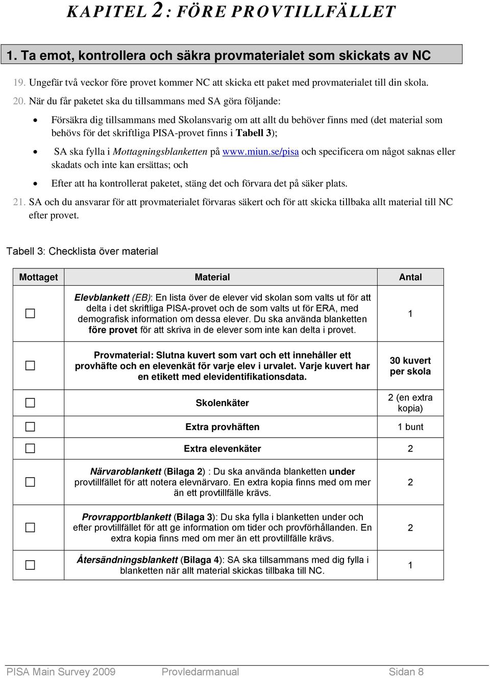 finns i Tabell 3); SA ska fylla i Mottagningsblanketten på www.miun.