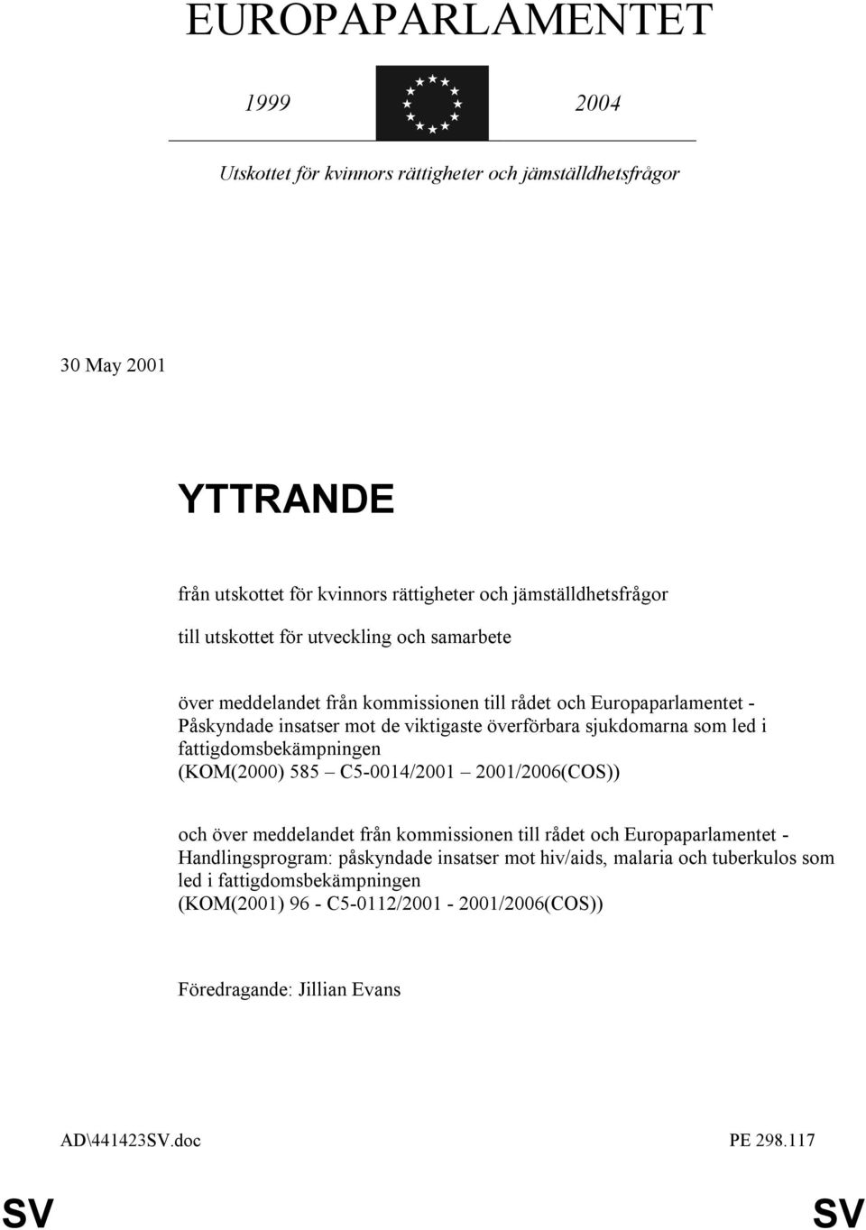 som led i fattigdomsbekämpningen (KOM(2000) 585 C5-0014/2001 2001/2006(COS)) och över meddelandet från kommissionen till rådet och Europaparlamentet - Handlingsprogram: