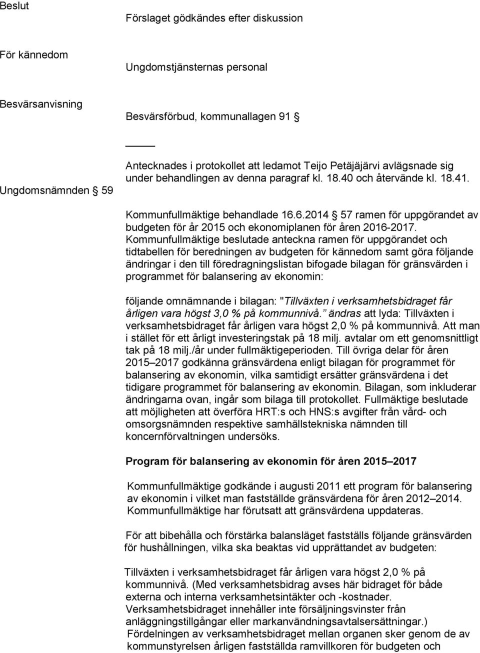 6.2014 57 ramen för uppgörandet av budgeten för år 2015 och ekonomiplanen för åren 2016-2017.