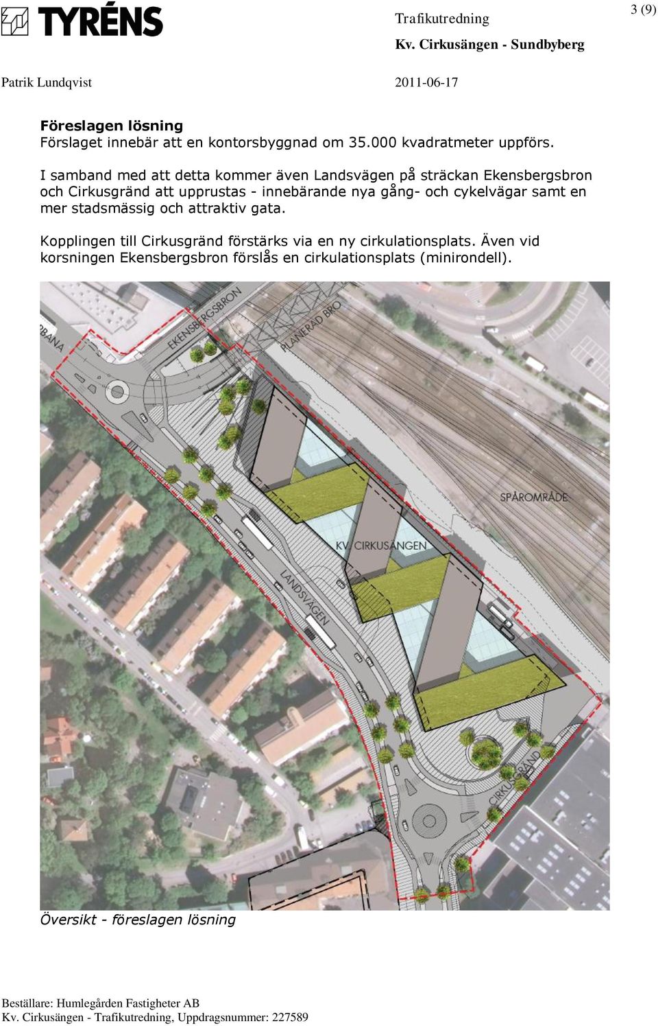 innebärande nya gång- och cykelvägar samt en mer stadsmässig och attraktiv gata.