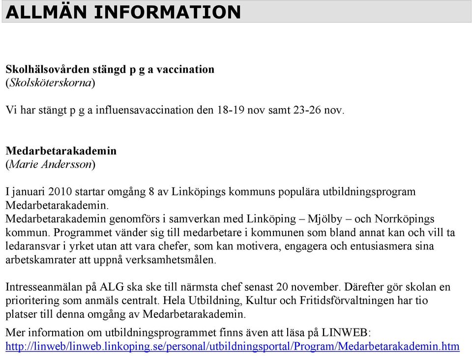 Medarbetarakademin genomförs i samverkan med Linköping Mjölby och Norrköpings kommun.