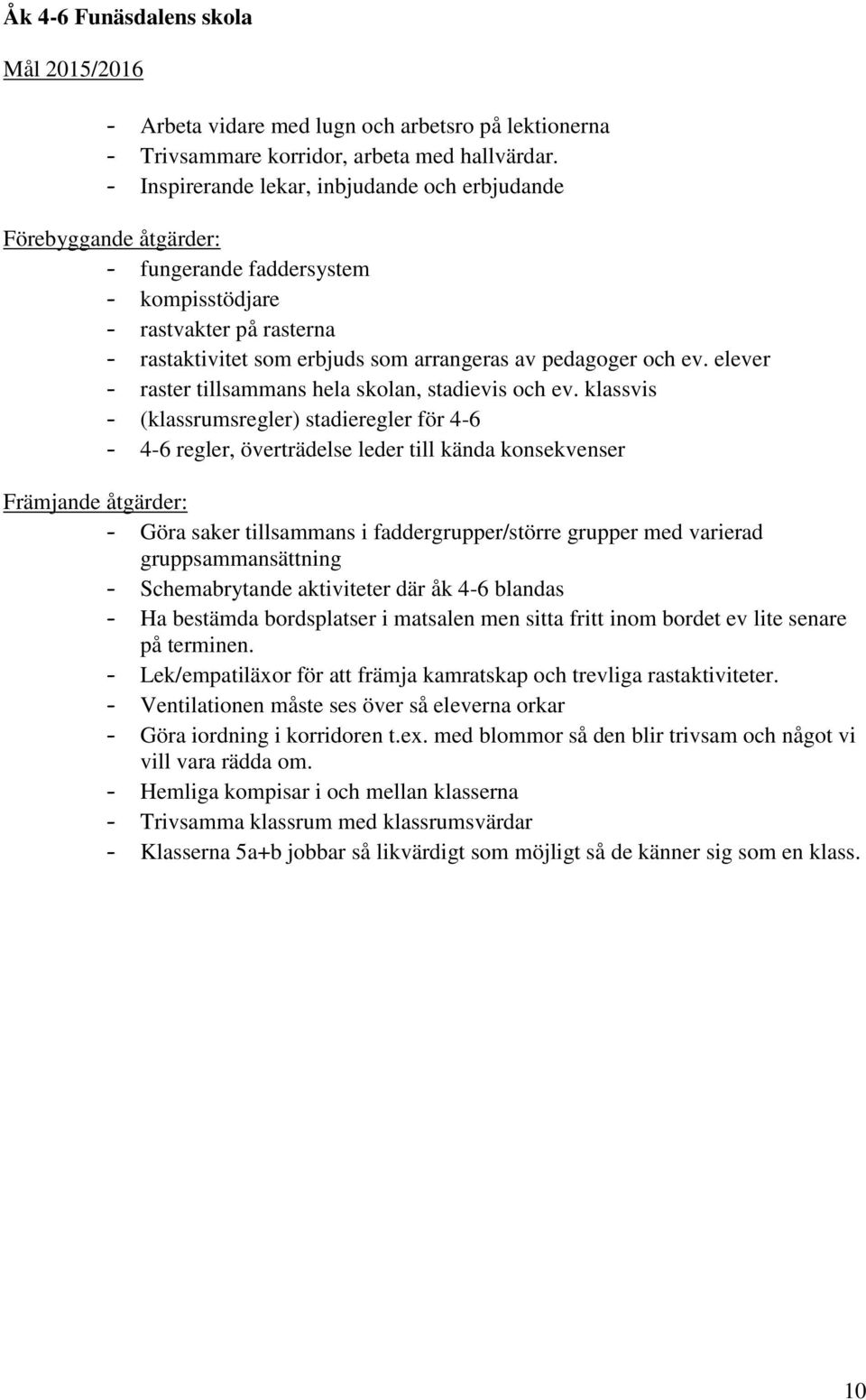ev. elever - raster tillsammans hela skolan, stadievis och ev.