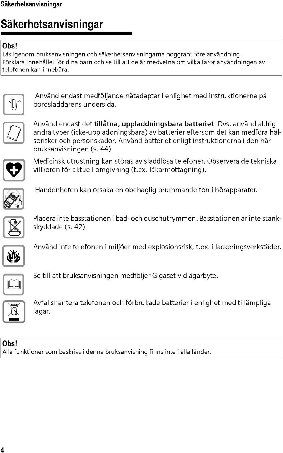 $ Använd endast medföljande nätadapter i enlighet med instruktionerna på bordsladdarens undersida. Använd endast det tillåtna, uppladdningsbara batteriet! Dvs.