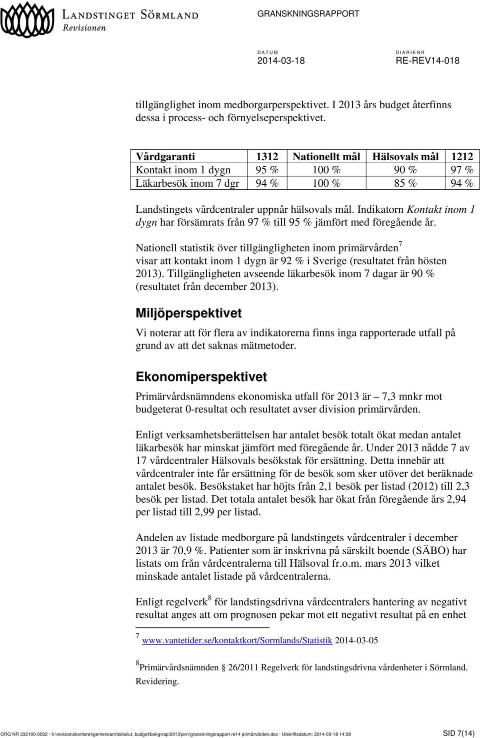 Indikatorn Kontakt inom 1 dygn har försämrats från 97 % till 95 % jämfört med föregående år.