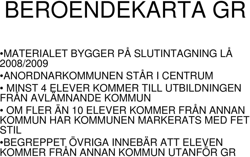 AVLÄMNANDE KOMMUN OM FLER ÄN 10 ELEVER KOMMER FRÅN ANNAN KOMMUN HAR KOMMUNEN