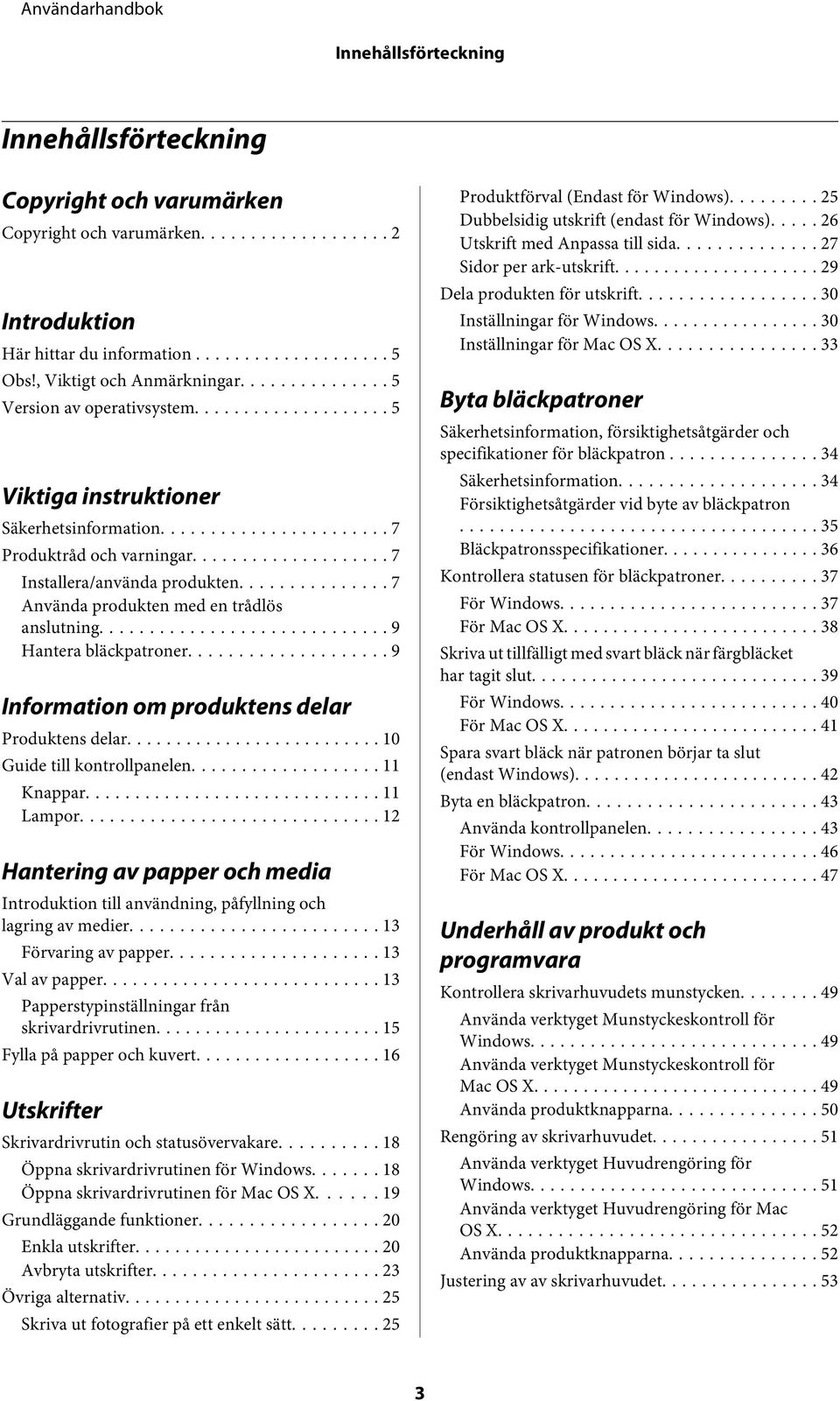 .. 9 Hantera bläckpatroner... 9 Information om produktens delar Produktens delar... 10 Guide till kontrollpanelen... 11 Knappar... 11 Lampor.