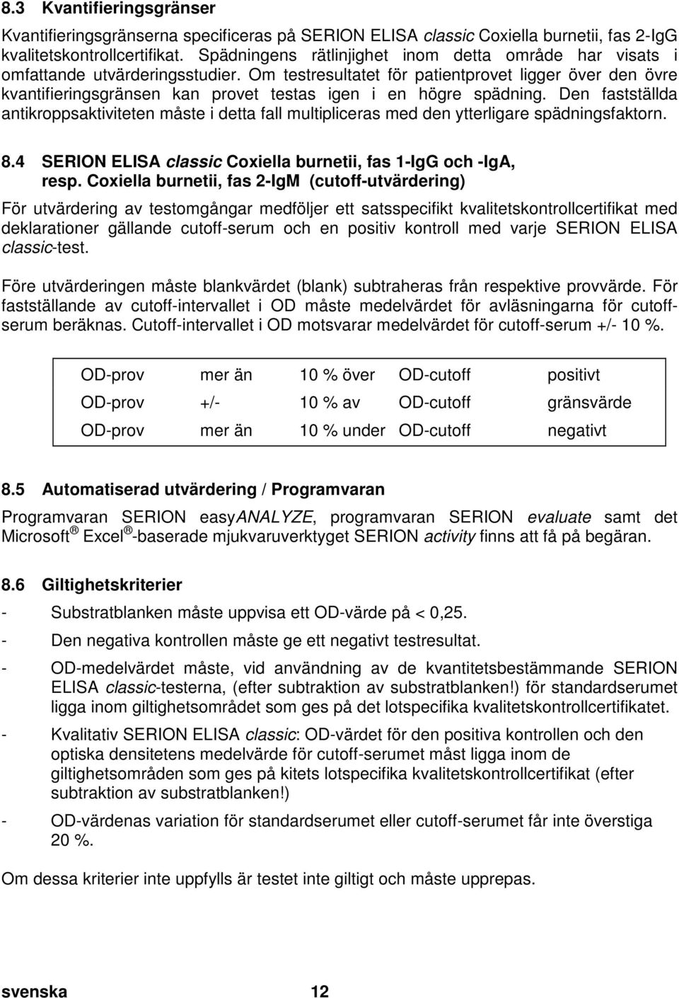 doc @ 57323 @ 2 Pos: 35 /Ar bei tsanl eitungen ELISA cl assic/gültig für all e D okumente/elisa classic/t estauswertung/testauswertung: Testgültig kei tskriterien @ 12\mod_1375166094763_43.