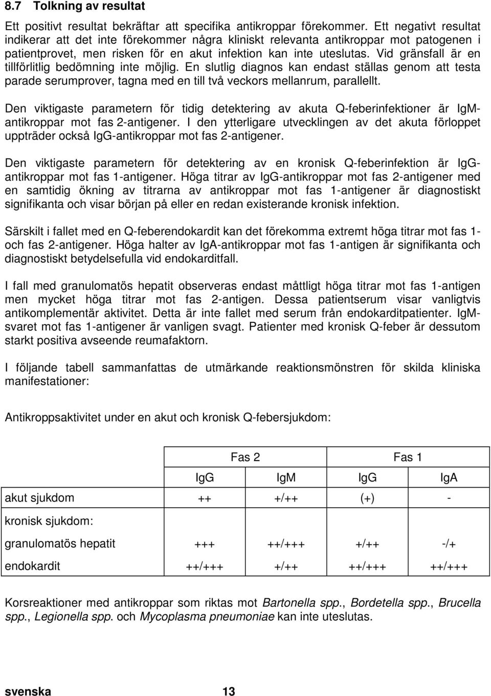 7 Tolkning av resultat Pos: 37 /Ar bei tsanl eitungen ELISA cl assic/gültig für all e D okumente/elisa classic/t estauswertung/testauswertung: Inter pretation der Ergebnisse @ 12\mod_1375363155925_43.