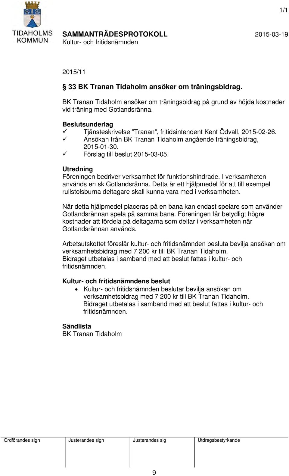 Utredning Föreningen bedriver verksamhet för funktionshindrade. I verksamheten används en sk Gotlandsränna.