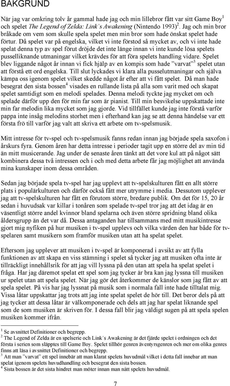 Då spelet var på engelska, vilket vi inte förstod så mycket av, och vi inte hade spelat denna typ av spel förut dröjde det inte länge innan vi inte kunde lösa spelets pusselliknande utmaningar vilket