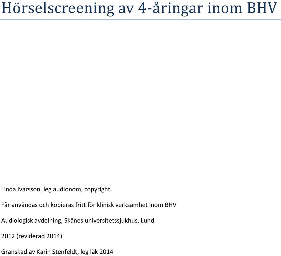Får användas och kopieras fritt för klinisk verksamhet inom BHV