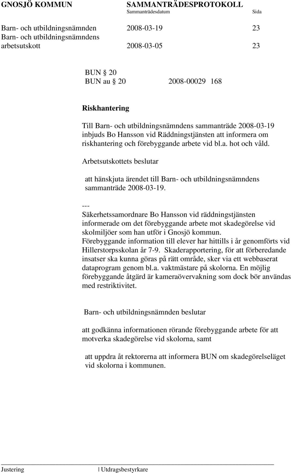 Säkerhetssamordnare Bo Hansson vid räddningstjänsten informerade om det förebyggande arbete mot skadegörelse vid skolmiljöer som han utför i Gnosjö kommun.