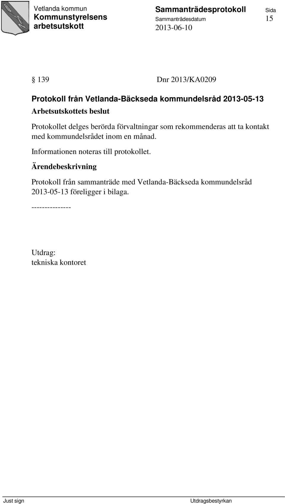 kommundelsrådet inom en månad. Informationen noteras till protokollet.