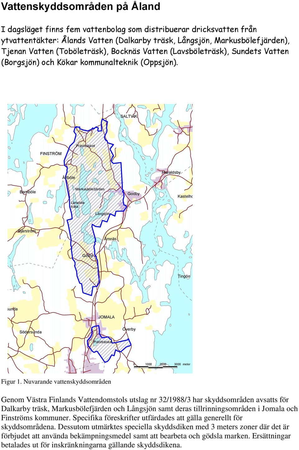 SALTVIK FINSTRÖM Prästträsket Åttböle Haraldsby Bamböle Markusbölefjärden Länabba träsk Godby Kastelholm Långsjön Bjärström Ämnäs Gölby Tingön Västansunda JOMALA Södersunda Överby Prästträsket 0 1000