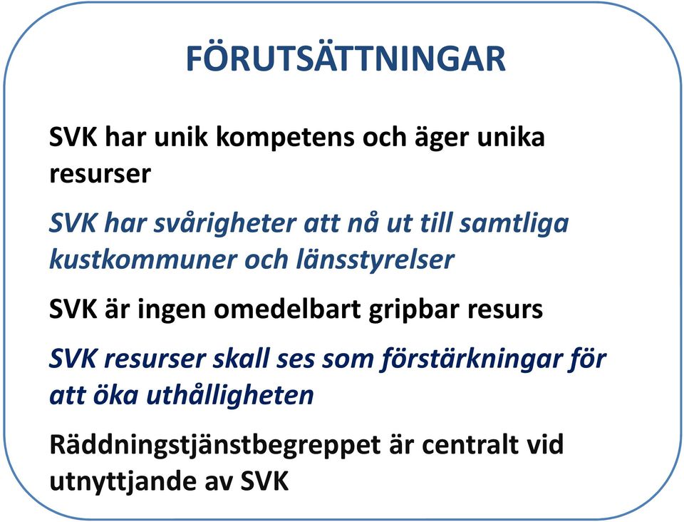 ingen omedelbart gripbar resurs SVK resurser skall ses som förstärkningar