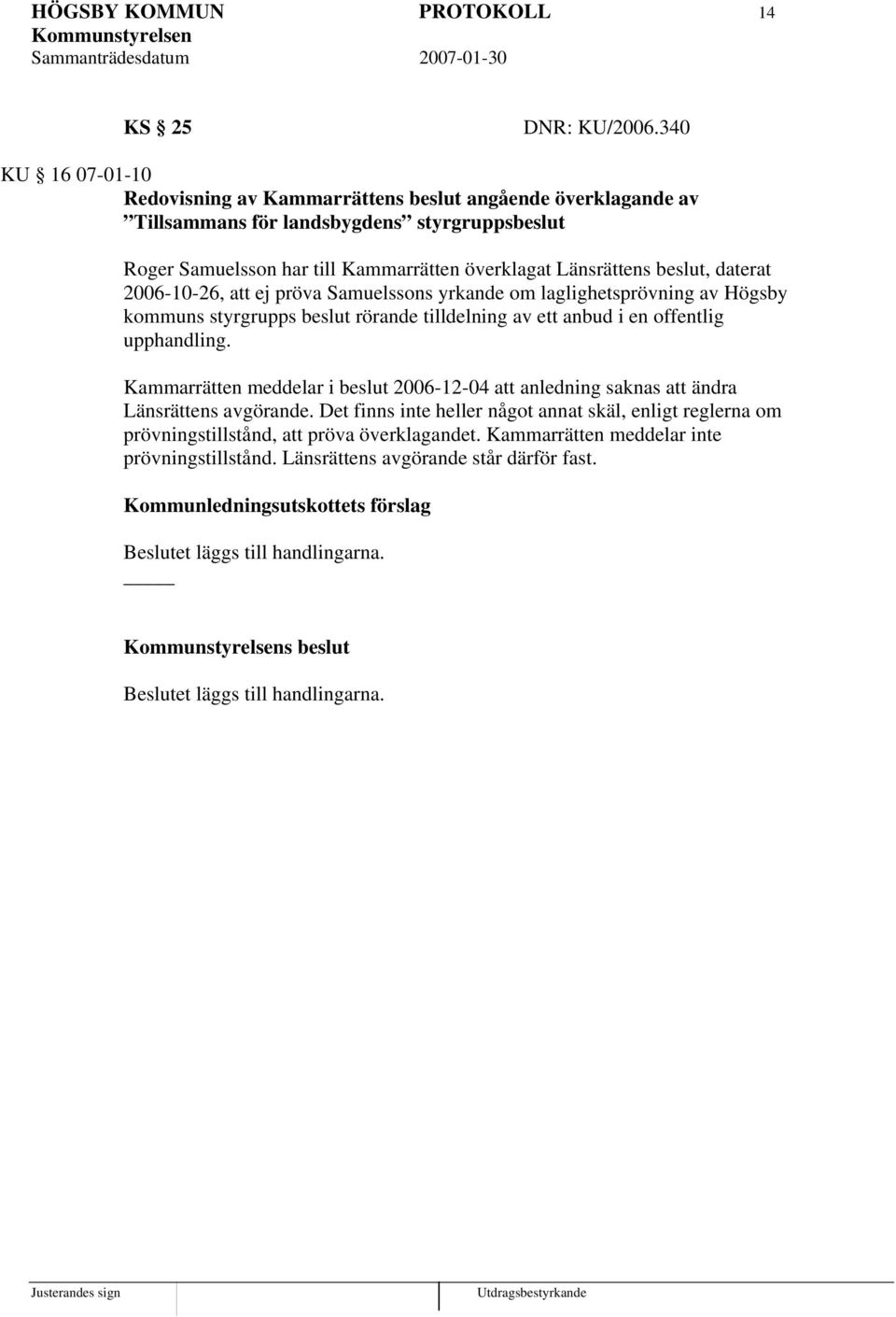 daterat 2006-10-26, att ej pröva Samuelssons yrkande om laglighetsprövning av Högsby kommuns styrgrupps beslut rörande tilldelning av ett anbud i en offentlig upphandling.