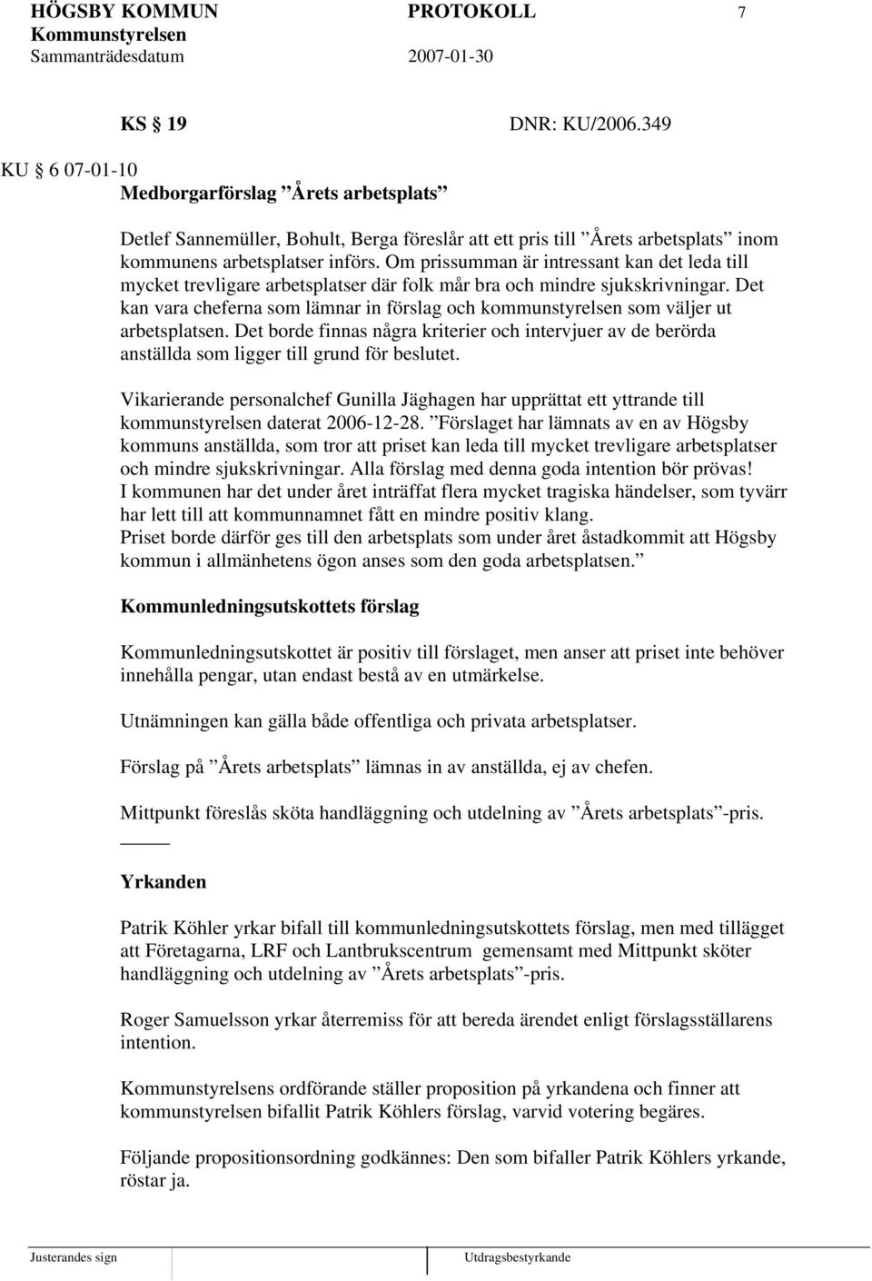 Om prissumman är intressant kan det leda till mycket trevligare arbetsplatser där folk mår bra och mindre sjukskrivningar.