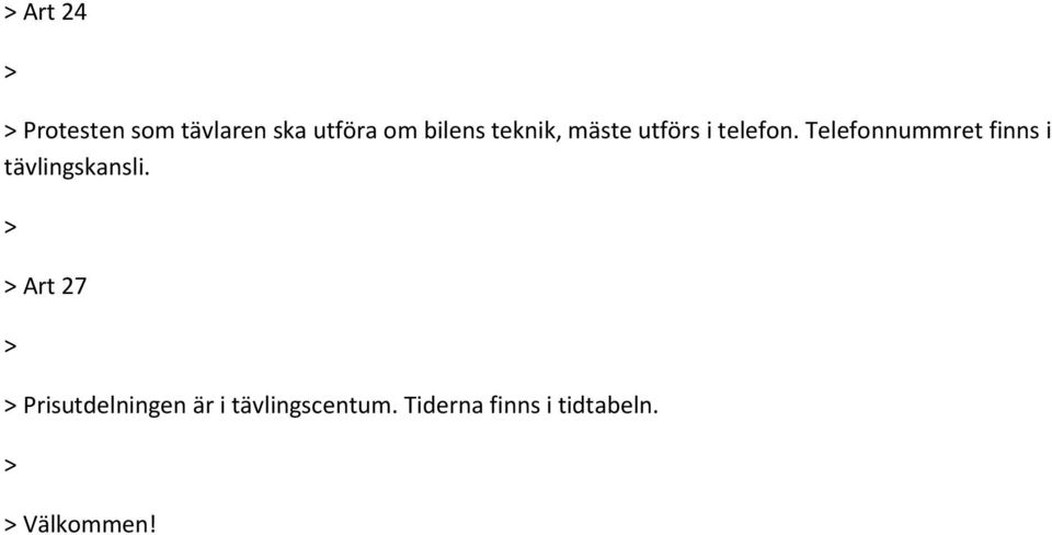 Telefonnummret finns i tävlingskansli.