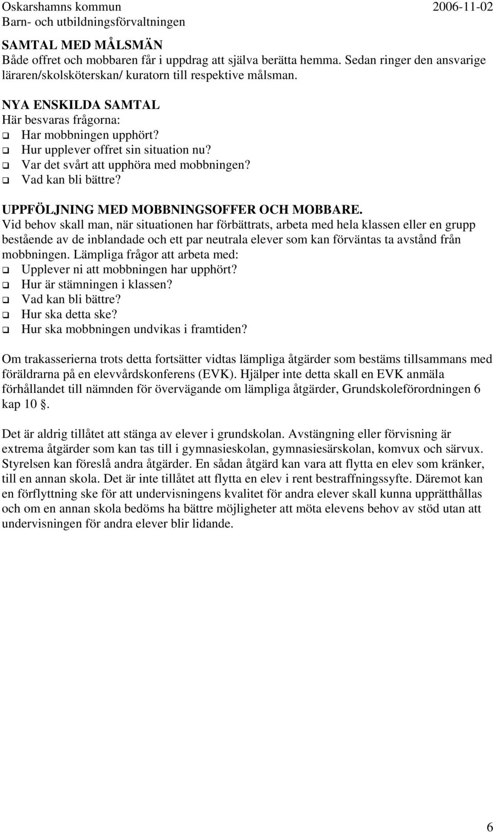 UPPFÖLJNING MED MOBBNINGSOFFER OCH MOBBARE.