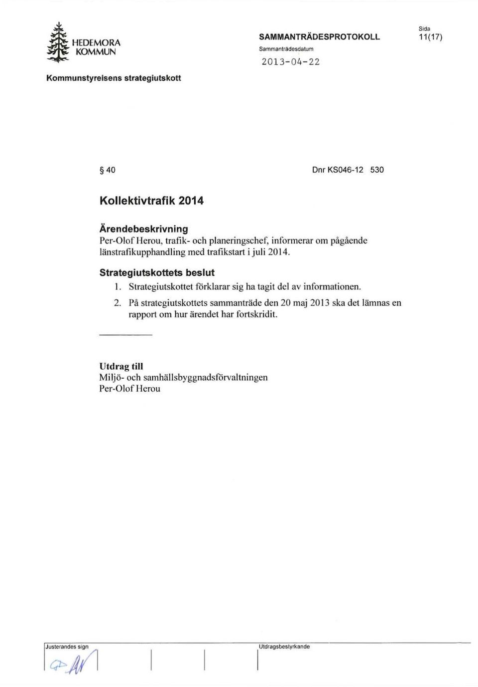 infonnerar om pagacnde lanstrafikupphandling med trafikslart i juli 20 14