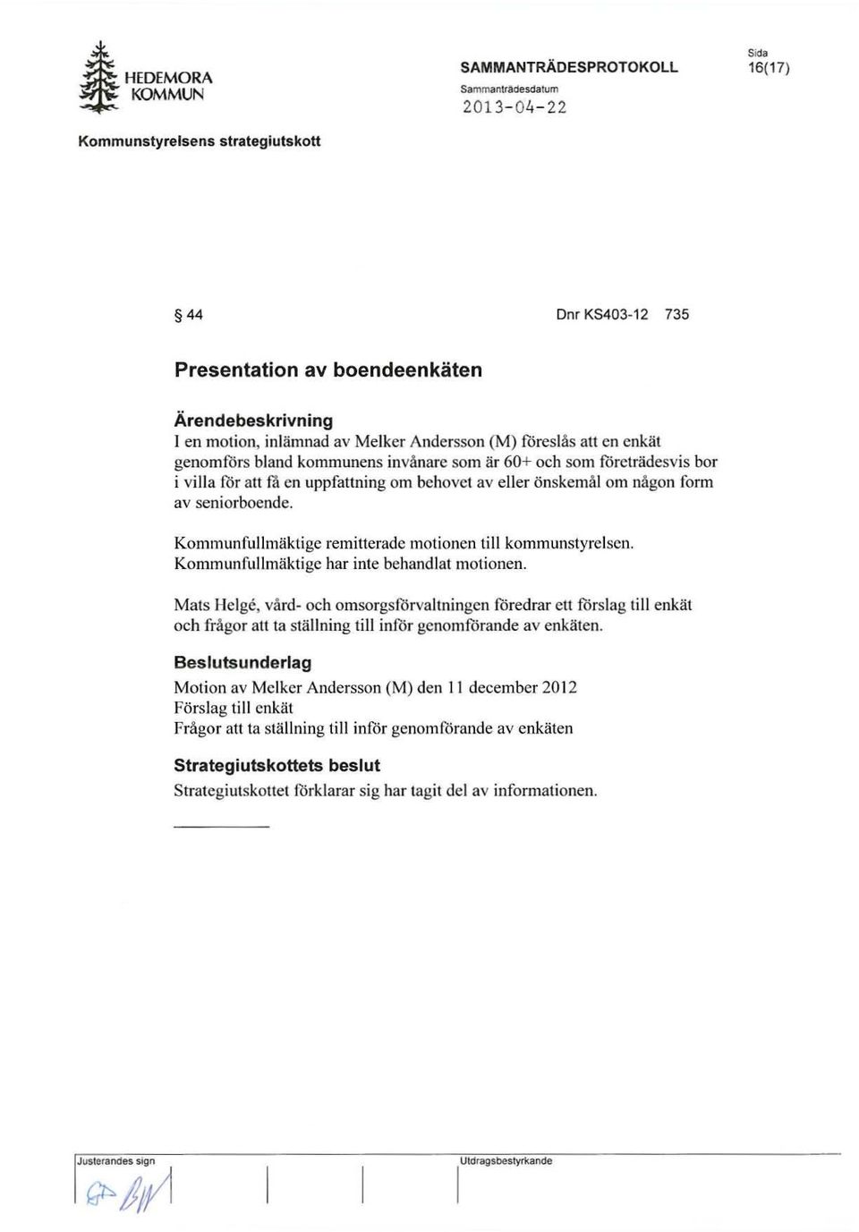 genomfors bland kommunens invanarc scm at 60+ och som fdrctradesvis bor i villa lor alt fa en uppfattning om behovet av chef onskemal om Ilagon form av seni orboende.