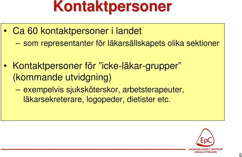 Kontaktpersoner för icke-läkar-grupper (kommande utvidgning)