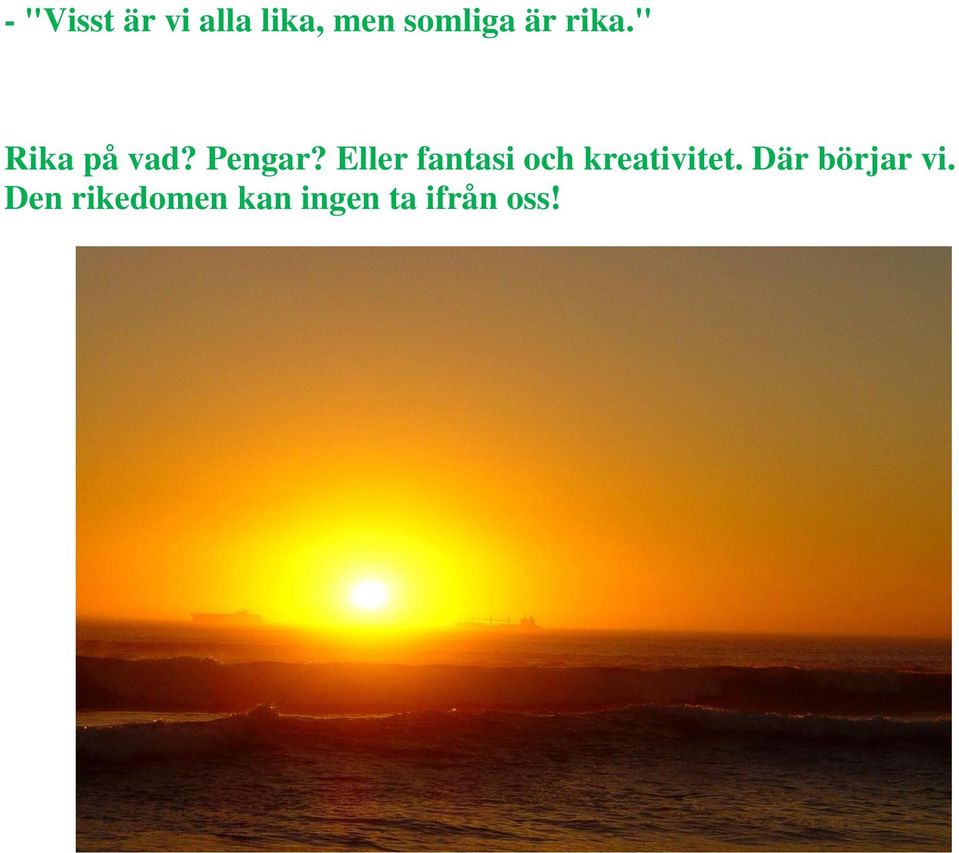 Eller fantasi och kreativitet.