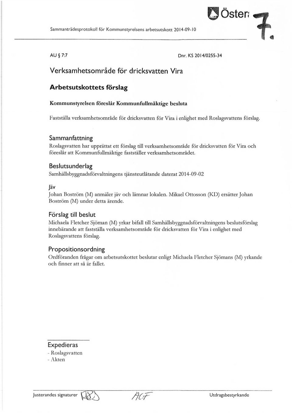 med Roslagsvattens förslag. Sammanfattning Roslagsvatten har upprättat ett förslag till verksamhetsområde för dricksvatten för Vira och föreslår att Kommunfullmäktige fastställer verksamhetsområdet.