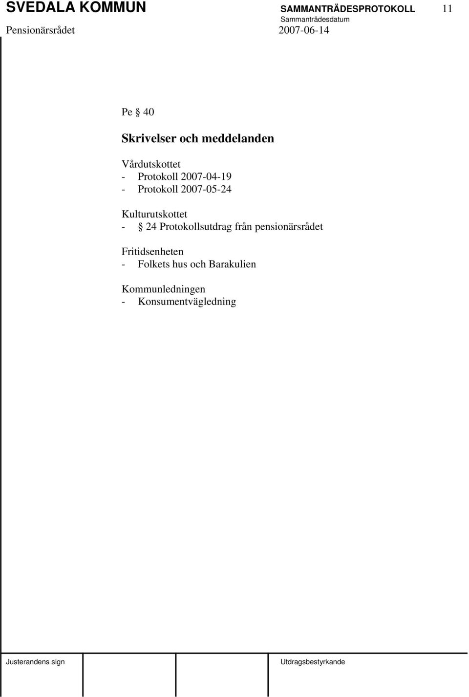 2007-05-24 Kulturutskottet - 24 Protokollsutdrag från