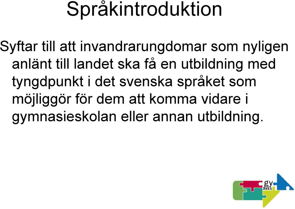 med tyngdpunkt i det svenska språket som möjliggör för