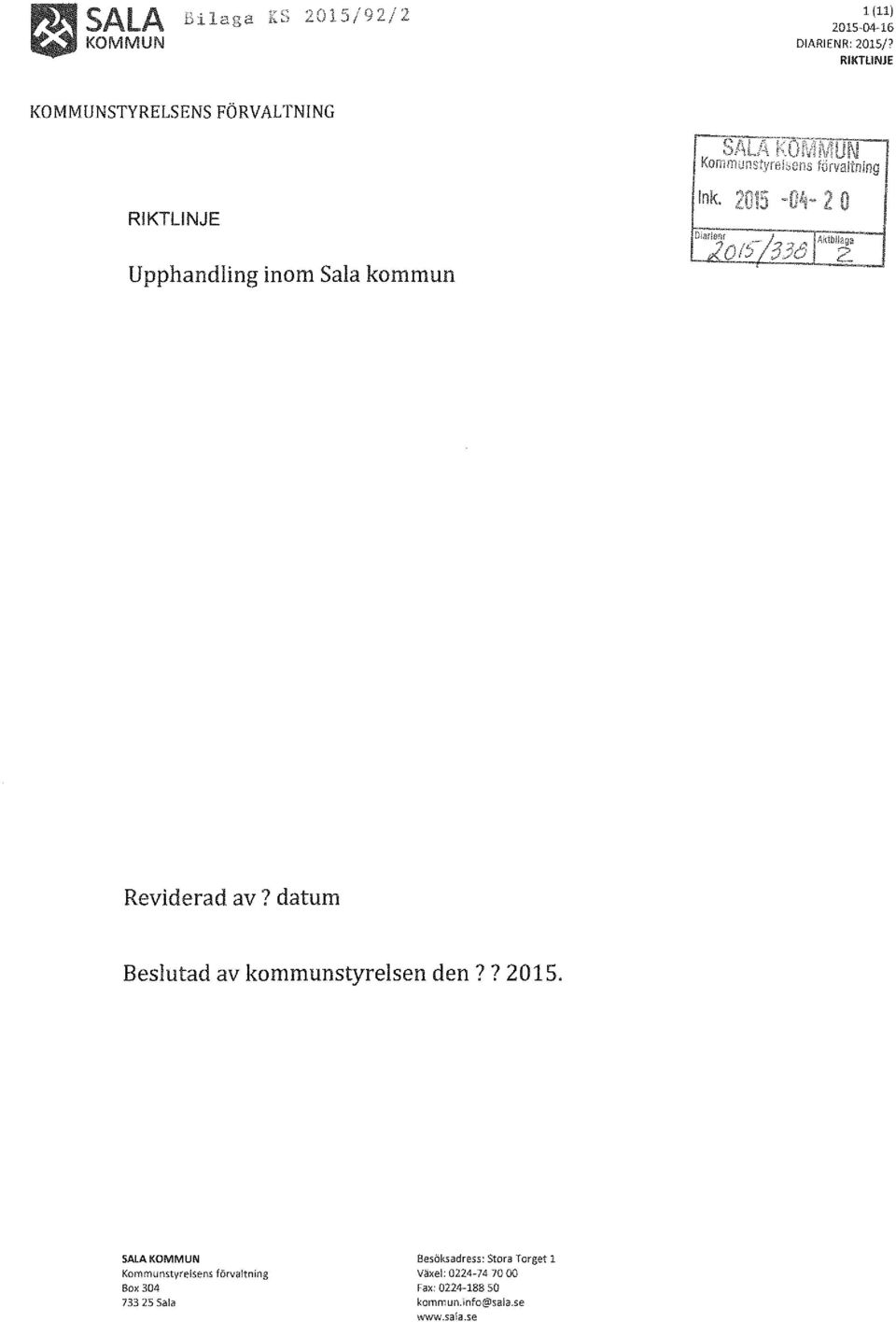 RIKTliNJE STYRELSENS FÖRVALTNING RIKTLINJE Upphandling inom Sala kommun Ink.