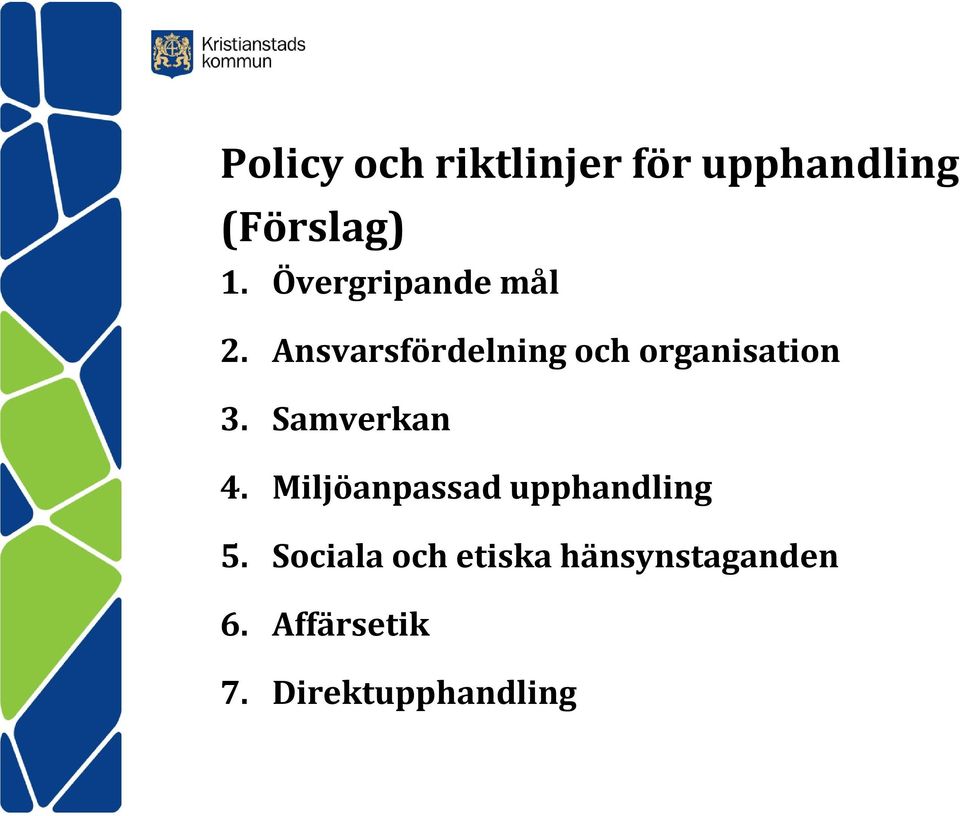 Ansvarsfördelning och organisation 3. Samverkan 4.