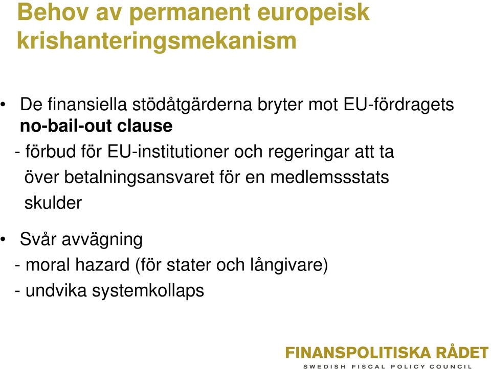 EU-institutioner och regeringar att ta över betalningsansvaret för en