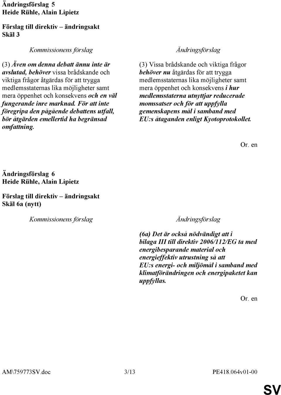 (3) Vissa brådskande och viktiga frågor behöver nu åtgärdas för att trygga medlemsstaternas lika möjligheter samt mera öppenhet och konsekvens i hur medlemsstaterna utnyttjar reducerade momssatser