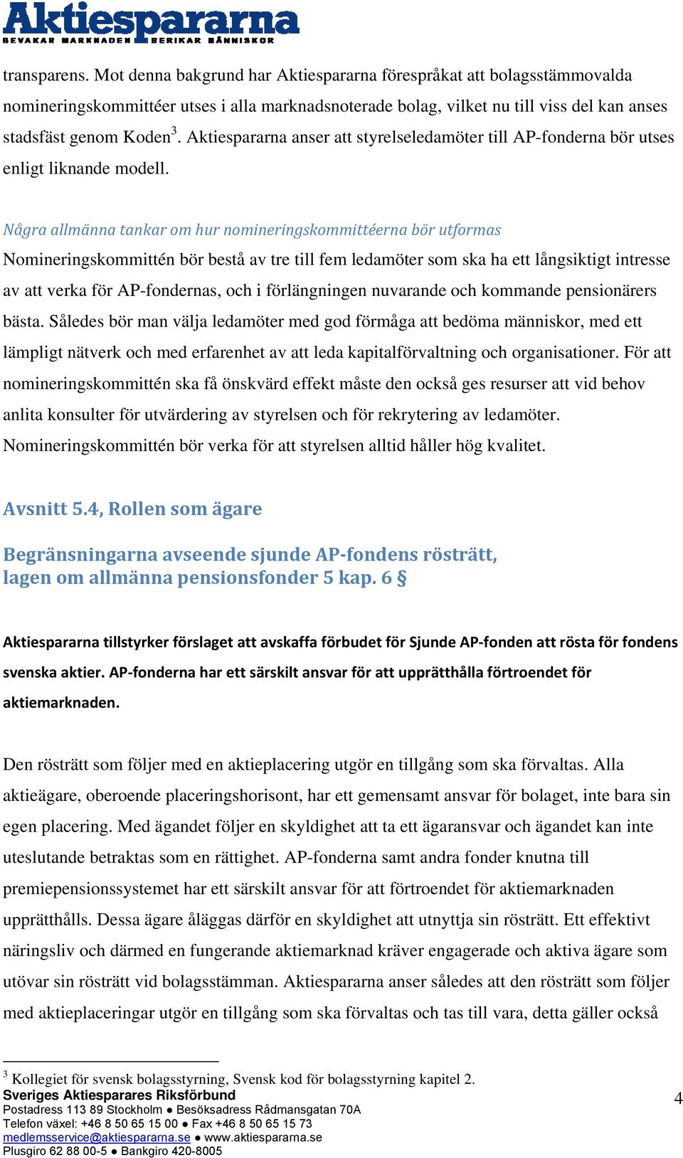 Aktiespararna anser att styrelseledamöter till AP-fonderna bör utses enligt liknande modell.