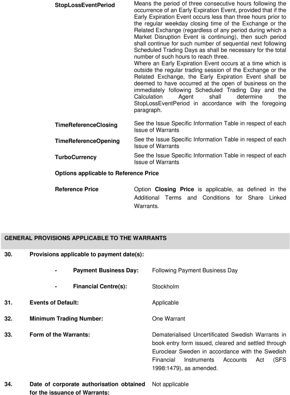 number of sequential next following Scheduled Trading Days as shall be necessary for the total number of such hours to reach three.