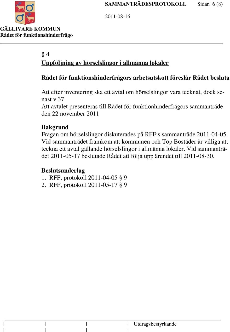 hörselslingor diskuterades på RFF:s sammanträde 2011-04-05.