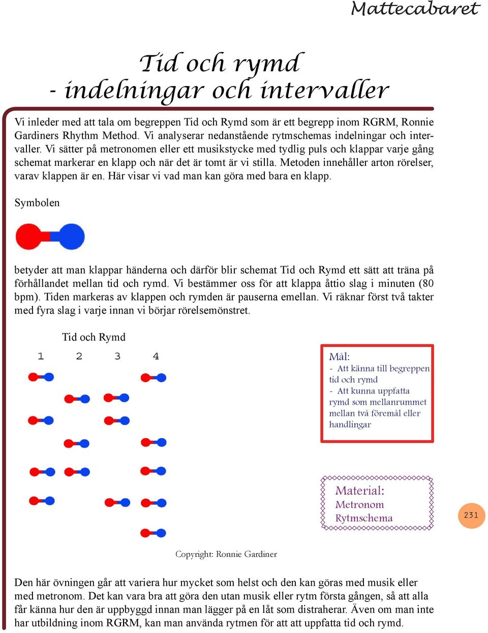 Här visar vi vad man kan göra med bara en klapp.