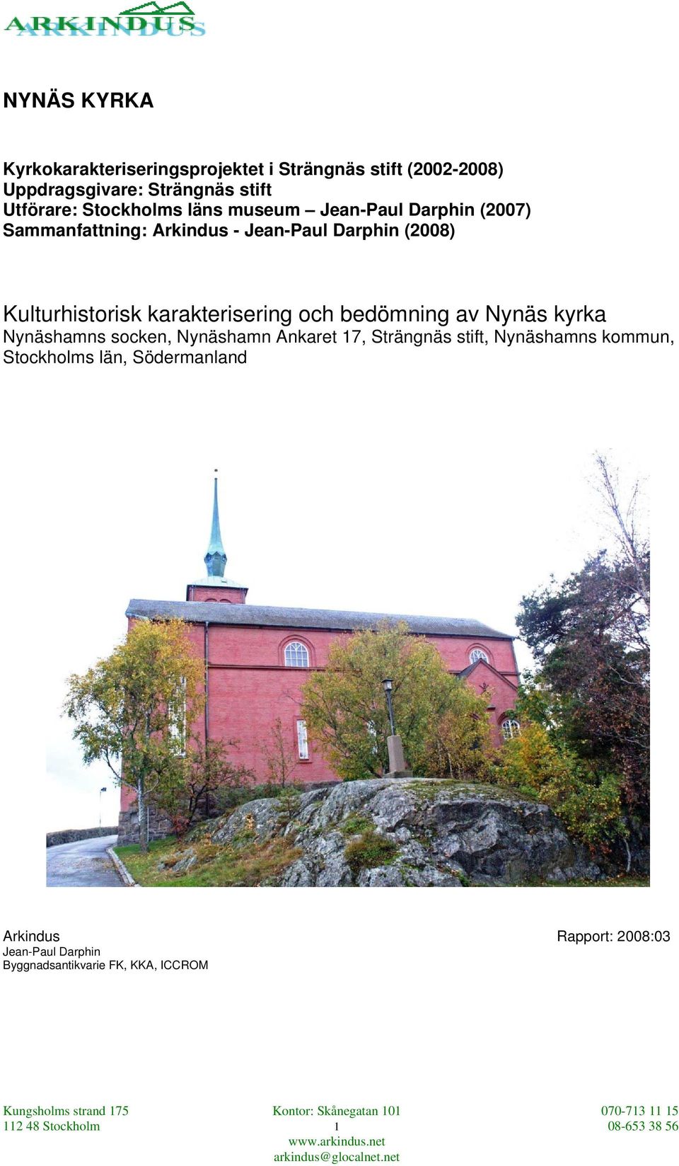 karakterisering och bedömning av Nynäs kyrka Nynäshamns socken, Nynäshamn Ankaret 17, Strängnäs stift, Nynäshamns kommun,